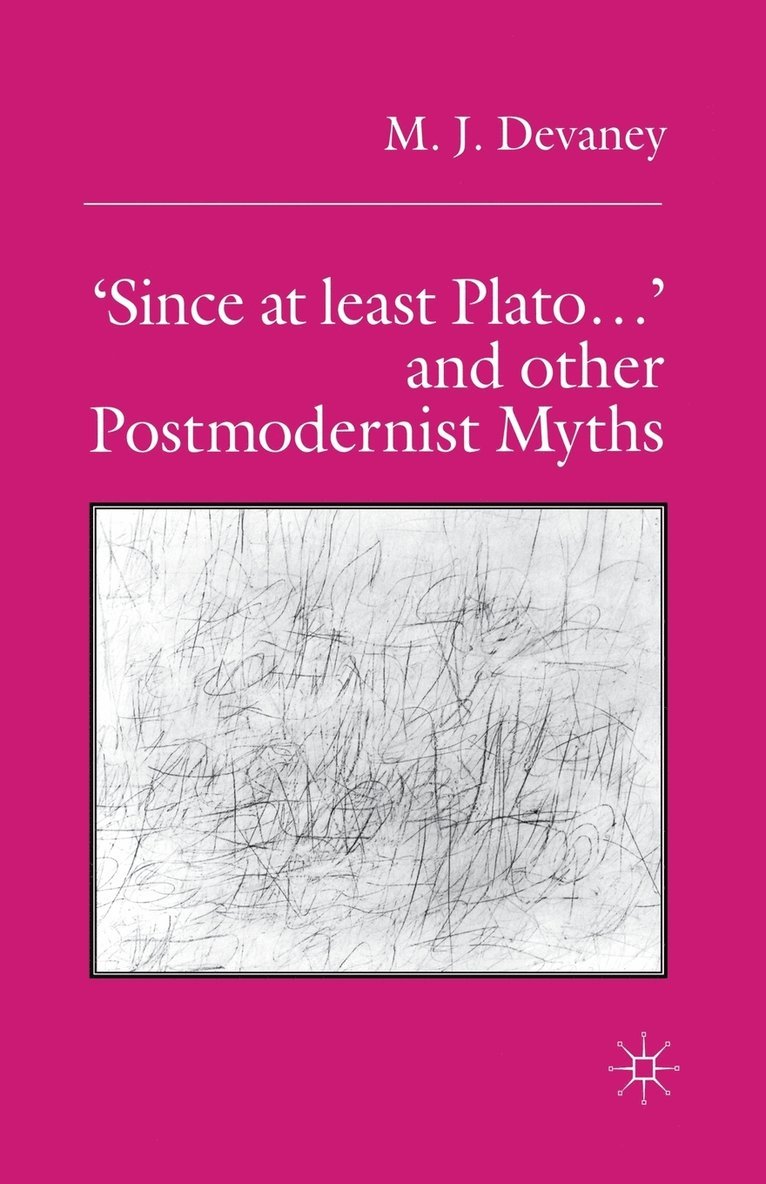 'Since at least Plato ...' and Other Postmodernist Myths 1