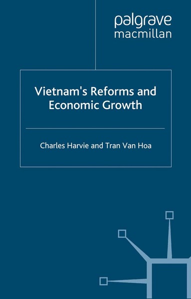 C. Harvie, T. Van Hoa - Vietnam’s Reforms and Economic Growth, Häftad