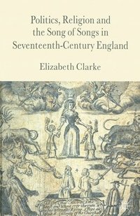 bokomslag Politics, Religion and the Song of Songs in Seventeenth-Century England