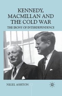 bokomslag Kennedy, Macmillan and the Cold War