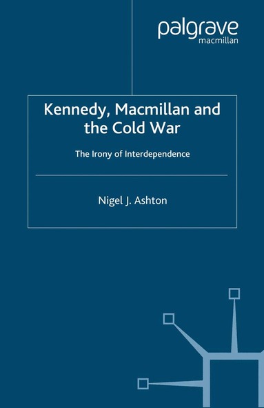 N. Ashton - Kennedy, Macmillan and the Cold War, Häftad