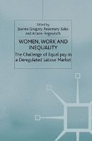 Women, Work and Inequality: The Challenge of Equal Pay in a Deregulated Labour Market 1