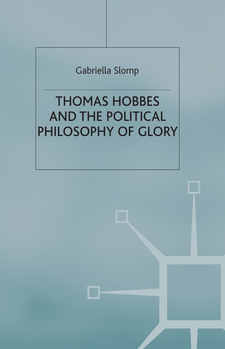 Thomas Hobbes and the Political Philosophy of Glory 1