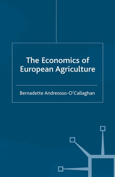 Bernadette Andreosso-O'Callaghan - Economics of European Agriculture, Häftad