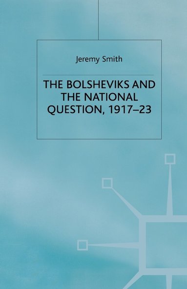 bokomslag The Bolsheviks and the National Question, 191723