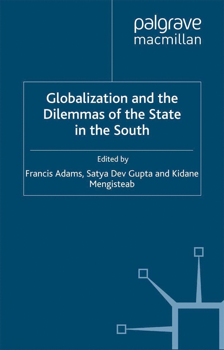 F. Adams, S. Gupta, K. Mengisteab - Globalization and the Dilemmas of the State in the South, Häftad
