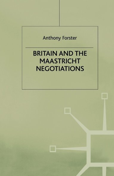 bokomslag Britain and the Maastricht Negotiations