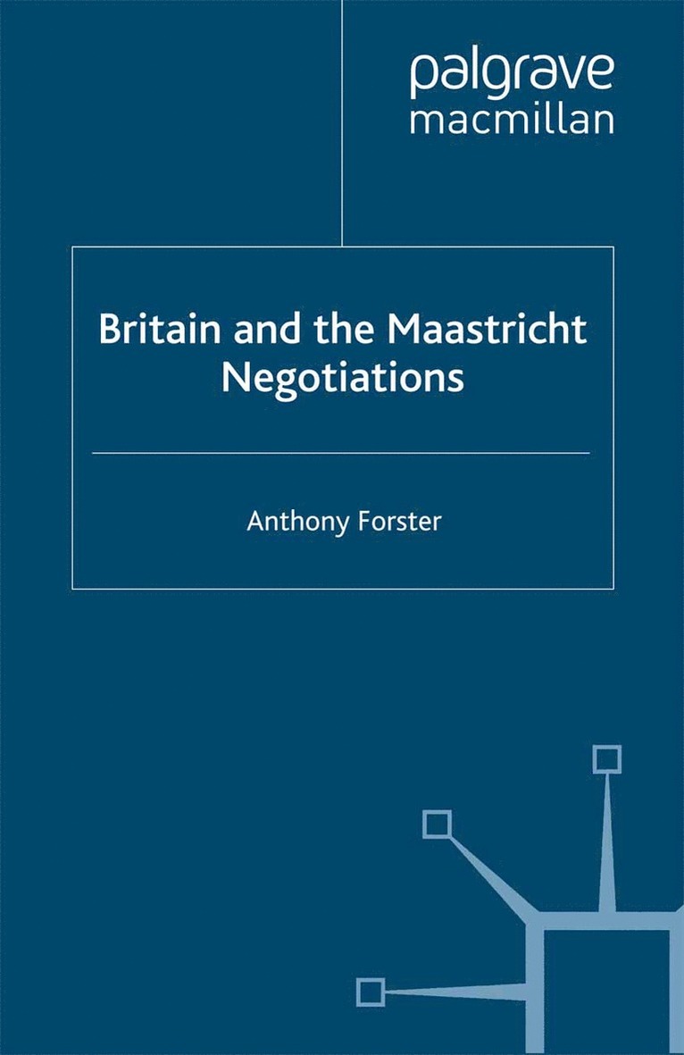 A. Forster - Britain and the Maastricht Negotiations, Häftad