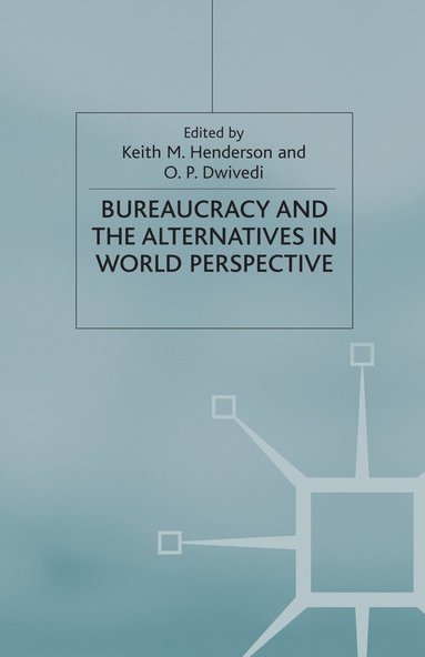 bokomslag Bureaucracy and the Alternatives in World Perspective