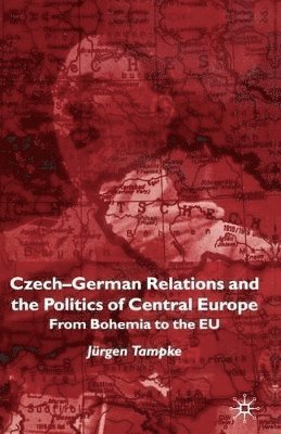 Czech-German Relations and the Politics of Central Europe 1