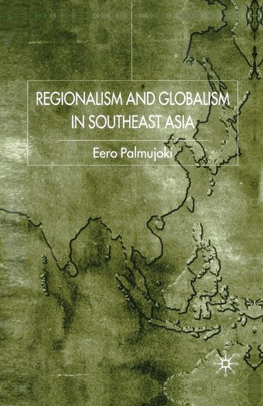 bokomslag Regionalism and Globalism in Southeast Asia