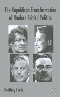 bokomslag The Republican Transformation of Modern British Politics