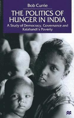 bokomslag The Politics of Hunger in India