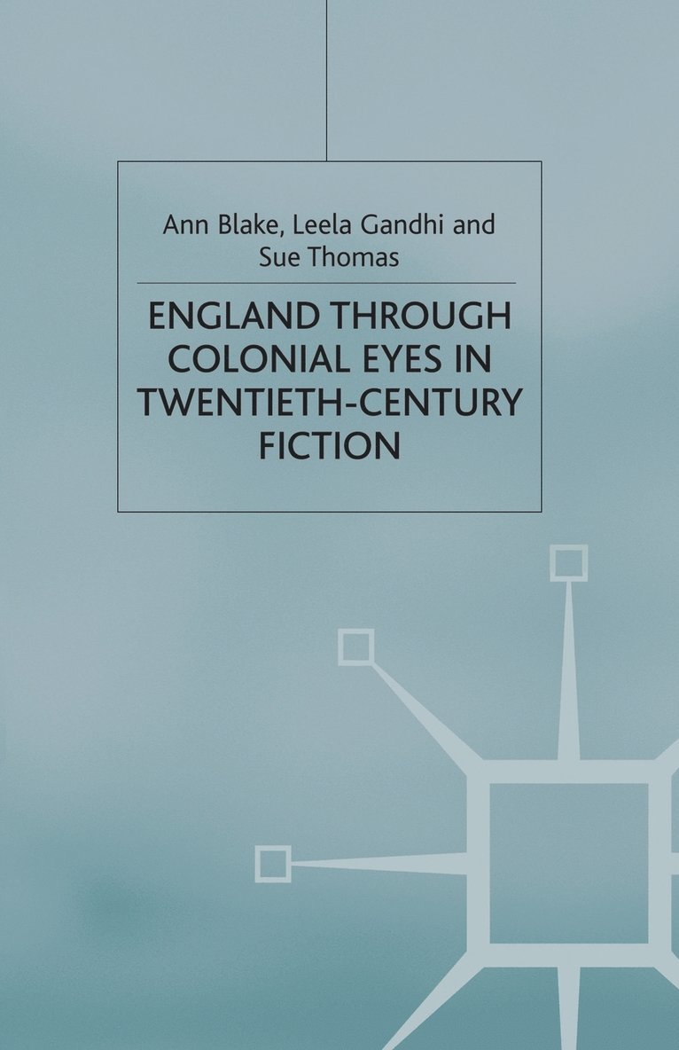 England Through Colonial Eyes in Twentieth-Century Fiction 1