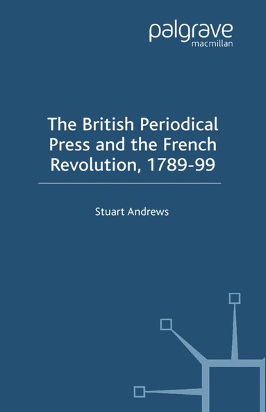 S. Andrews - British Periodical Press and the French Revolution 1789-99, Häftad