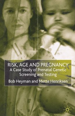 B. Heyman, M. Henriksen - Risk, Age and Pregnancy, Häftad