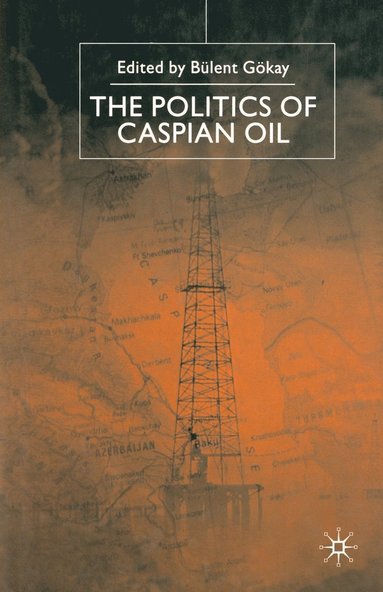 bokomslag Politics of the Caspian Oil