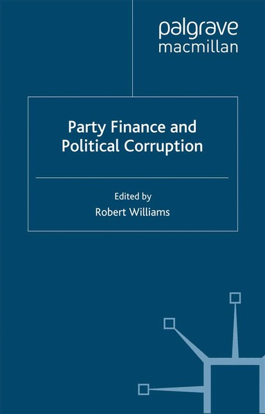 R. Williams - Party Finance and Political Corruption, Häftad