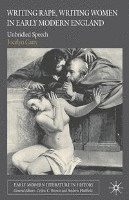 bokomslag Writing Rape, Writing Women in Early Modern England: Unbridled Speech