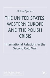 bokomslag The United States, Western Europe and the Polish Crisis