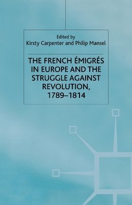 bokomslag French Emigres in Europe and the Struggle against Revolution, 1789-1814