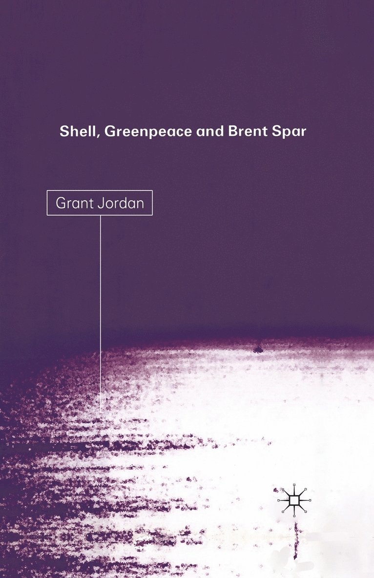 G. Jordan - Shell, Greenpeace and the Brent Spar, Häftad