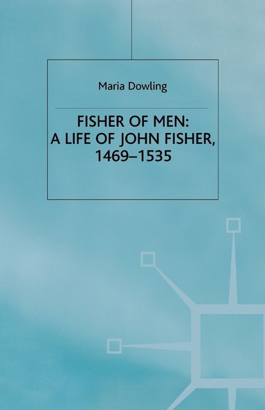 bokomslag Fisher of Men: a Life of John Fisher, 1469-1535