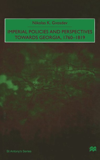 bokomslag Imperial Policies and Perspectives towards Georgia, 17601819