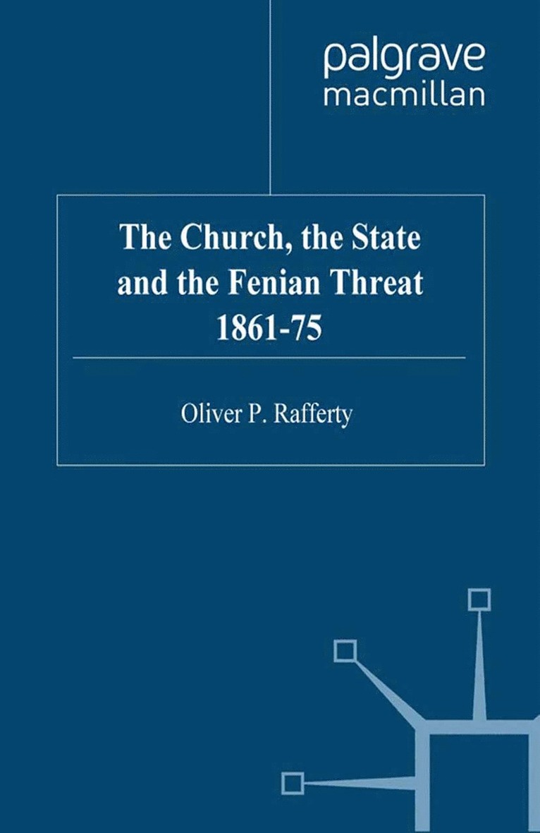 Church, the State and the Fenian Threat 1861–75