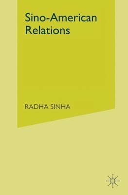 R. Sinha - Sino-American Relations, Häftad