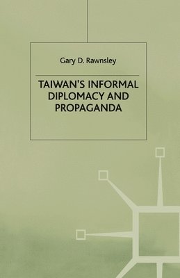 bokomslag Taiwan's Informal Diplomacy and Propaganda