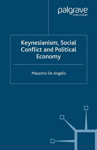 Massimo de Angelis, Kenneth A. Loparo, Massimo De Angelis, Kenneth A Loparo - Keynesianism, Social Conflict and Political Economy, Häftad