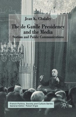 bokomslag The de Gaulle Presidency and the Media