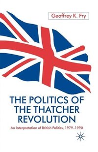 bokomslag The Politics of the Thatcher Revolution