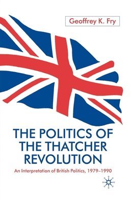 bokomslag The Politics of the Thatcher Revolution