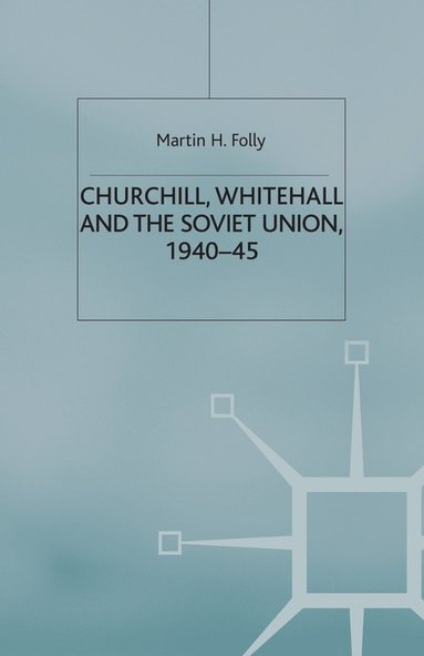 bokomslag Churchill, Whitehall and the Soviet Union, 194045