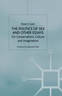 bokomslag The Politics of Sex and Other Essays