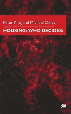 P. King, M. Oxley - Housing: Who Decides?, Häftad