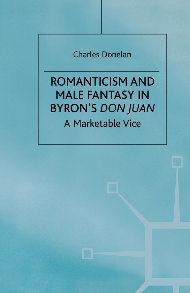 Romanticism and Male Fantasy in Byrons Don Juan 1