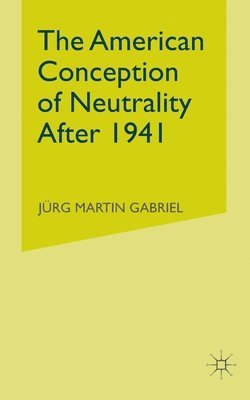 The American Conception of Neutrality After 1941 1