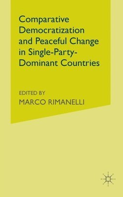 Comparative Democratization and Peaceful Change in Single-Party-Dominant Countries 1