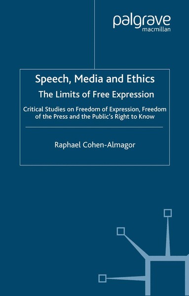 R. Cohen-Almagor - Speech, Media and Ethics, Häftad