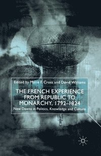 bokomslag The French Experience from Republic to Monarchy, 1792-1824