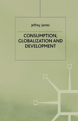 bokomslag Consumption, Globalization and Development