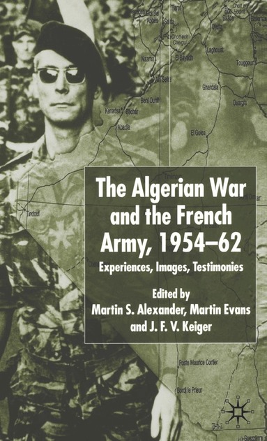 Martin S. Alexander, Martin Evans, J.F.V. Keiger - Algerian War and the French Army, 1954-62, Häftad
