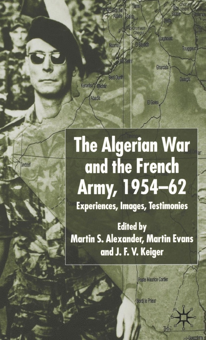 Martin S. Alexander, Martin Evans, J.F.V. Keiger, J. F. V. Keiger - Algerian War and the French Army, 1954-62, Häftad