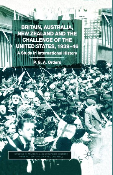 bokomslag Britain, Australia, New Zealand and the Challenge of the United States, 193946
