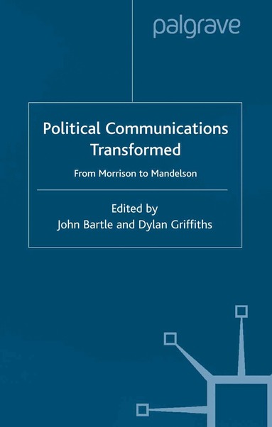 John Bartle, Dylan Griffiths - Political Communications Transformed, Häftad
