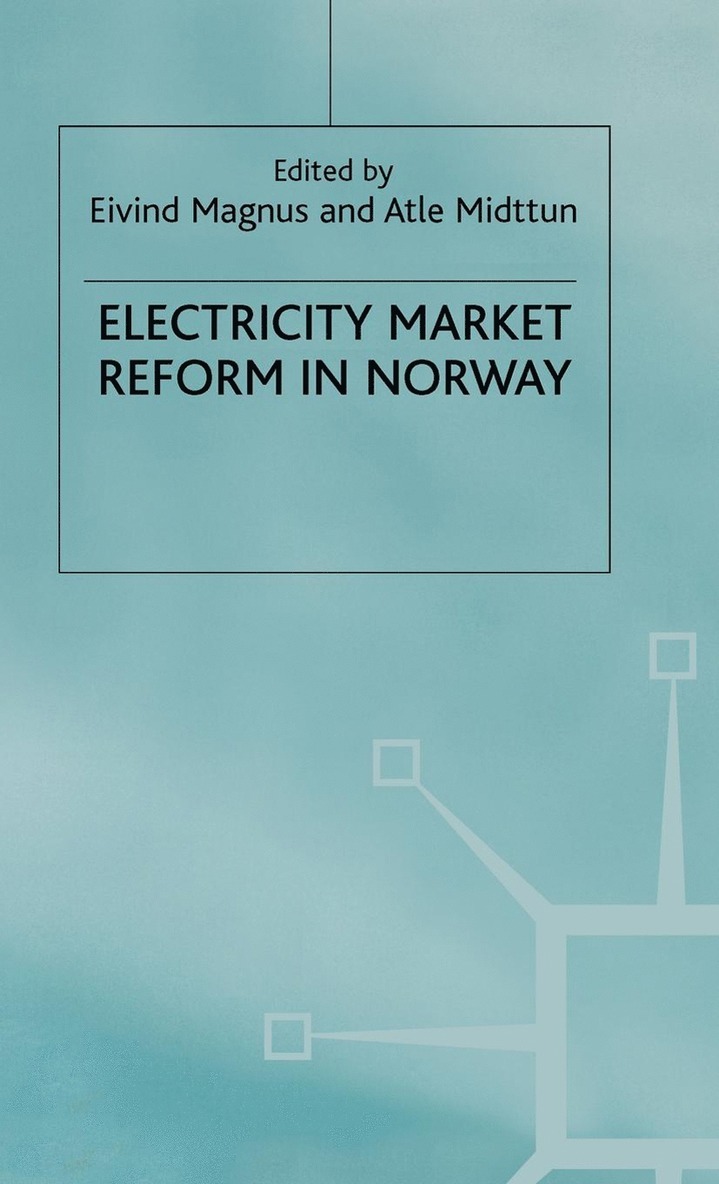 E. Magnus, A. Midttun - Electricity Market Reform in Norway, Häftad
