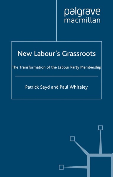 P. Seyd, P. Whiteley - New Labour’s Grassroots, Häftad